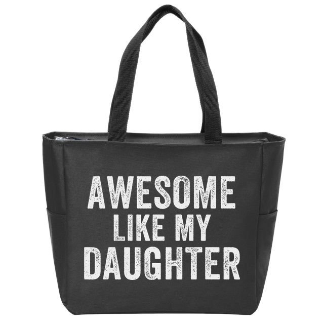 Awesome Like My Daughter Funny Father’s Day Humor Proud Dad Zip Tote Bag