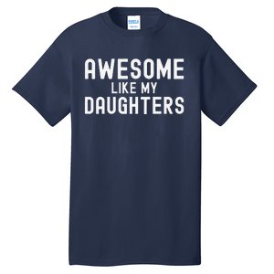 Awesome Like My Daughters Fathers Day Dad And Daughter Tall T-Shirt