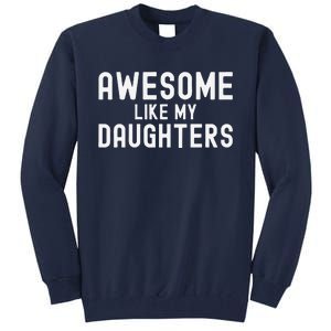 Awesome Like My Daughters Fathers Day Dad And Daughter Tall Sweatshirt