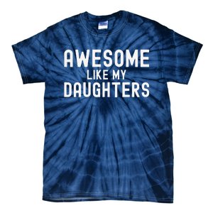 Awesome Like My Daughters Fathers Day Dad And Daughter Tie-Dye T-Shirt