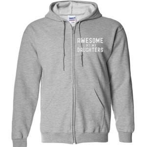 Awesome Like My Daughters Fathers Day Dad And Daughter Full Zip Hoodie