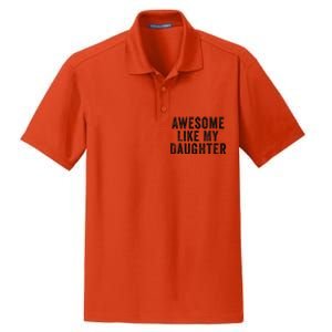 Awesome Like My Daughter Man Funny Fathers Day Dad Dry Zone Grid Polo