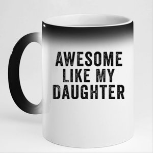 Awesome Like My Daughter Man Funny Fathers Day Dad 11oz Black Color Changing Mug