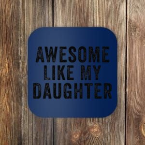 Awesome Like My Daughter Man Funny Fathers Day Dad Coaster