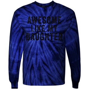 Awesome Like My Daughter Man Funny Fathers Day Dad Tie-Dye Long Sleeve Shirt