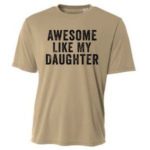 Awesome Like My Daughter Man Funny Fathers Day Dad Cooling Performance Crew T-Shirt