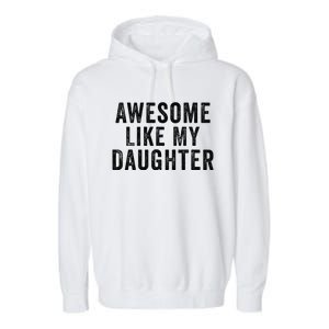 Awesome Like My Daughter Man Funny Fathers Day Dad Garment-Dyed Fleece Hoodie