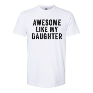 Awesome Like My Daughter Man Funny Fathers Day Dad Softstyle CVC T-Shirt