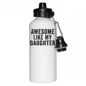 Awesome Like My Daughter Man Funny Fathers Day Dad Aluminum Water Bottle