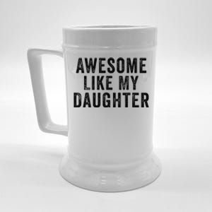 Awesome Like My Daughter Man Funny Fathers Day Dad Beer Stein