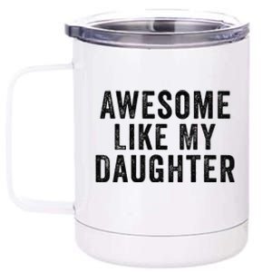 Awesome Like My Daughter Man Funny Fathers Day Dad 12 oz Stainless Steel Tumbler Cup