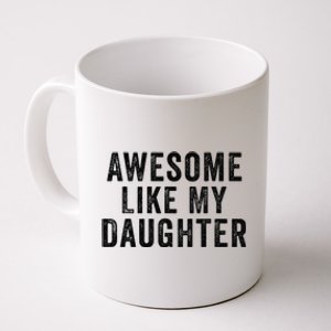 Awesome Like My Daughter Man Funny Fathers Day Dad Coffee Mug