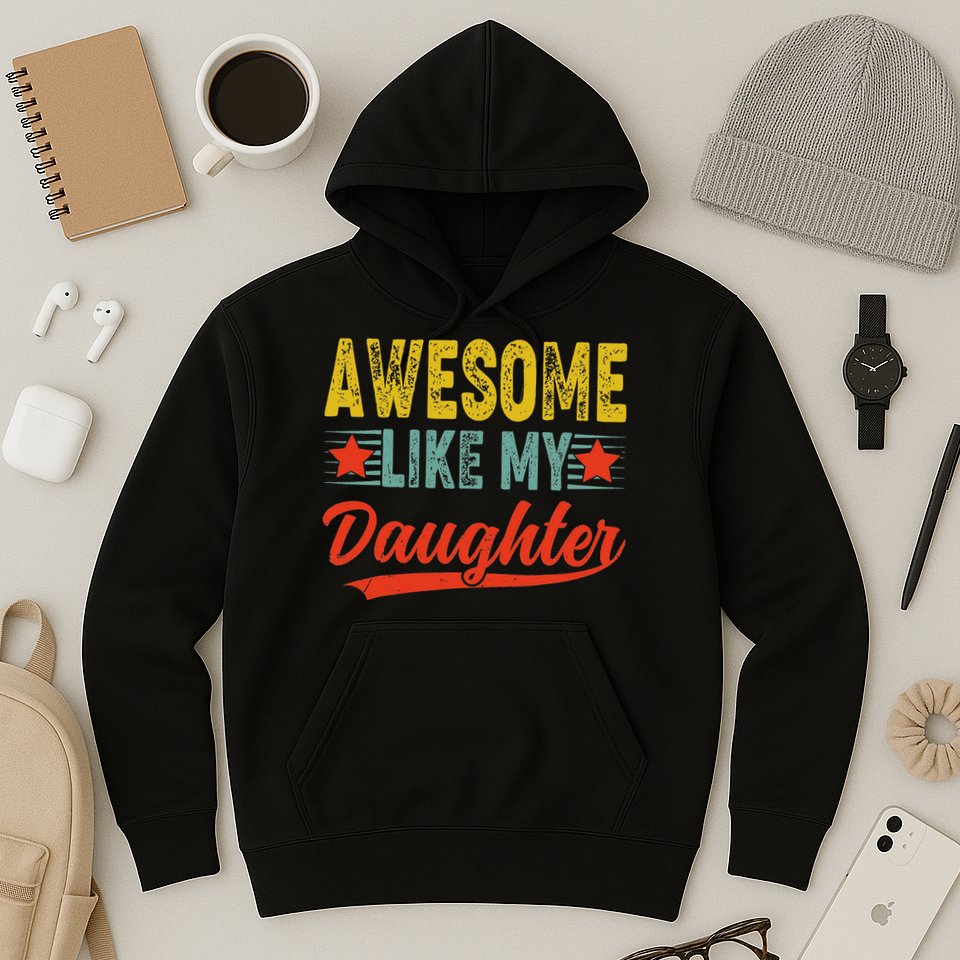Awesome Like My Daughter Gift Funny Happy Father's Day Hoodie
