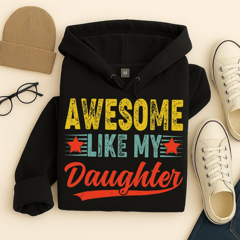 Awesome Like My Daughter Gift Funny Happy Father's Day Hoodie