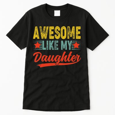 Awesome Like My Daughter Gift Funny Happy Father's Day Tall T-Shirt