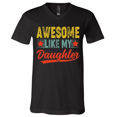 Awesome Like My Daughter Gift Funny Happy Father's Day V-Neck T-Shirt
