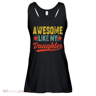 Awesome Like My Daughter Gift Funny Happy Father's Day Ladies Essential Flowy Tank