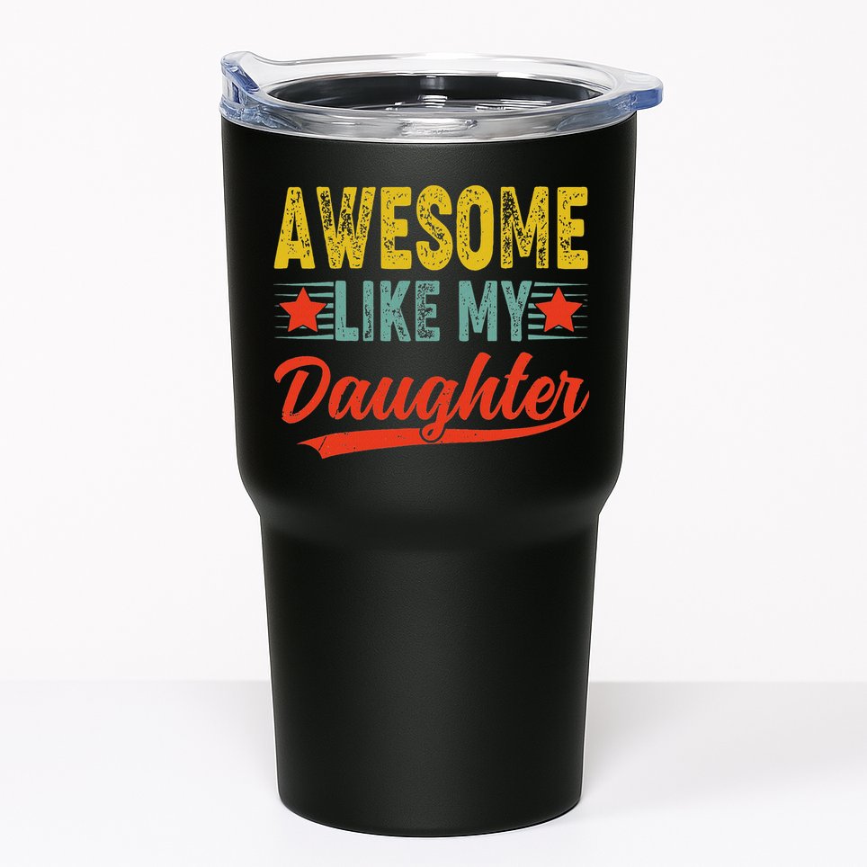 Awesome Like My Daughter Gift Funny Happy Father's Day Tumbler
