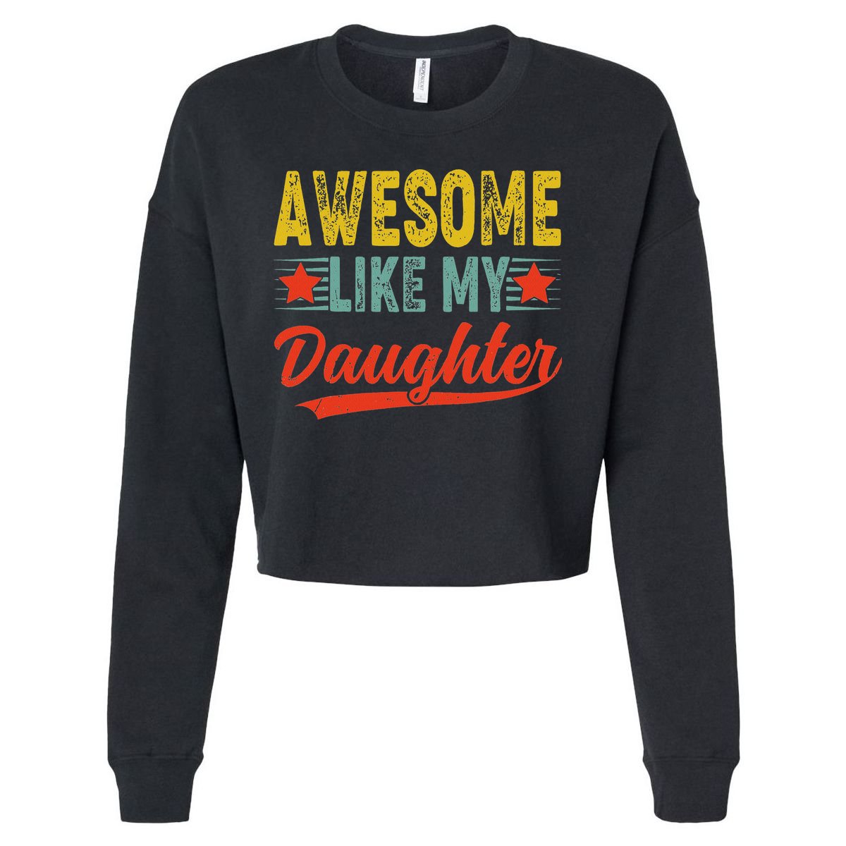 Awesome Like My Daughter Gift Funny Happy Father's Day Cropped Pullover Crew