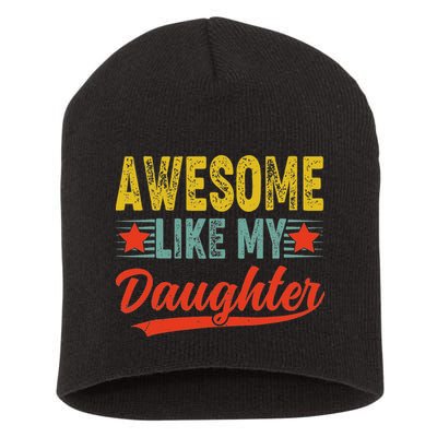 Awesome Like My Daughter Gift Funny Happy Father's Day Short Acrylic Beanie
