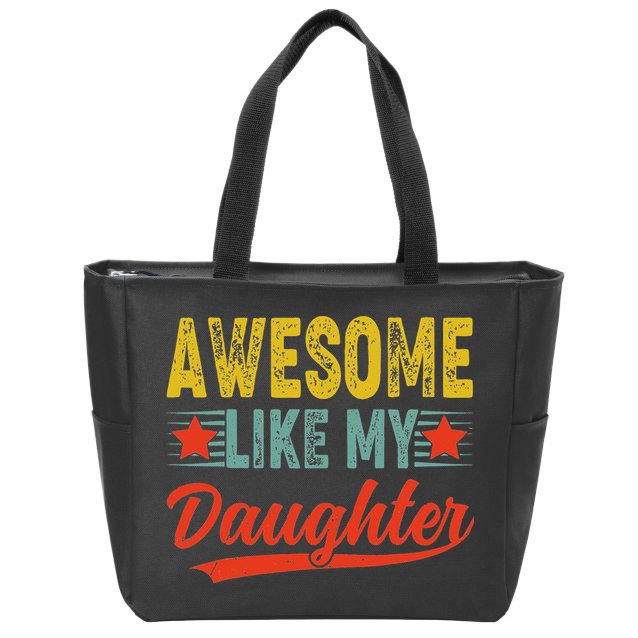 Awesome Like My Daughter Gift Funny Happy Father's Day Zip Tote Bag