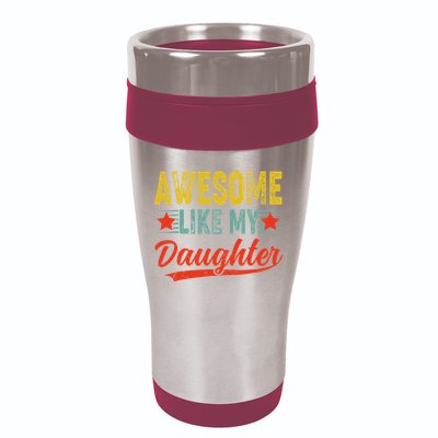 Awesome Like My Daughter Gift Funny Happy Father's Day 16oz Travel Tumbler