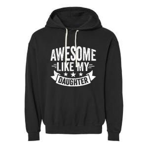 AWESOME LIKE MY DAUGHTER Dad Funny Fathers Day Garment-Dyed Fleece Hoodie