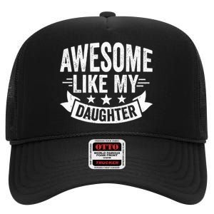 AWESOME LIKE MY DAUGHTER Dad Funny Fathers Day High Crown Mesh Back Trucker Hat