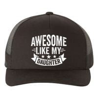 AWESOME LIKE MY DAUGHTER Dad Funny Fathers Day Yupoong Adult 5-Panel Trucker Hat