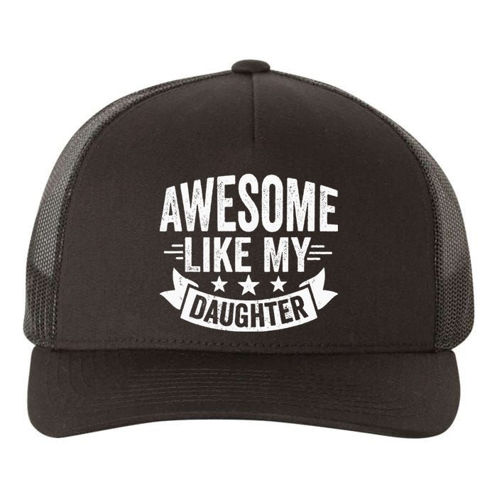 AWESOME LIKE MY DAUGHTER Dad Funny Fathers Day Yupoong Adult 5-Panel Trucker Hat