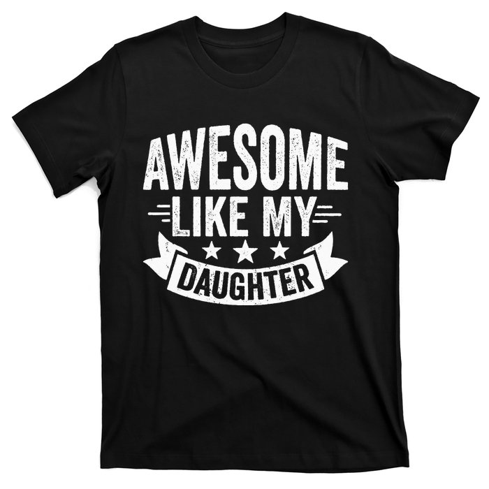 AWESOME LIKE MY DAUGHTER Dad Funny Fathers Day T-Shirt