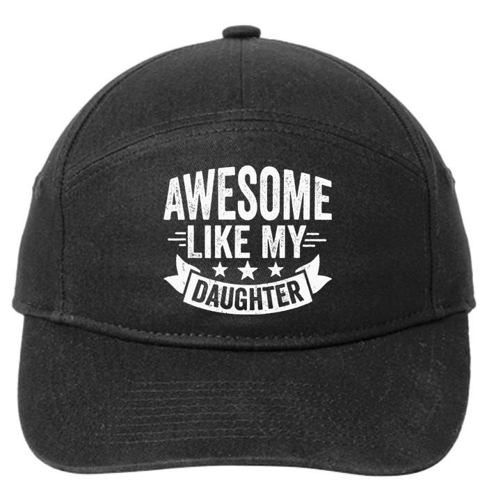 AWESOME LIKE MY DAUGHTER Dad Funny Fathers Day 7-Panel Snapback Hat