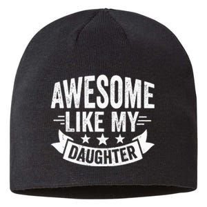 AWESOME LIKE MY DAUGHTER Dad Funny Fathers Day Sustainable Beanie