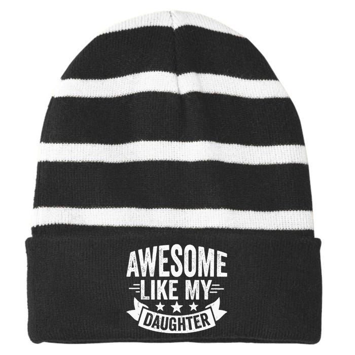 AWESOME LIKE MY DAUGHTER Dad Funny Fathers Day Striped Beanie with Solid Band