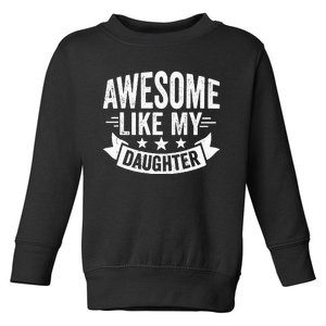 AWESOME LIKE MY DAUGHTER Dad Funny Fathers Day Toddler Sweatshirt