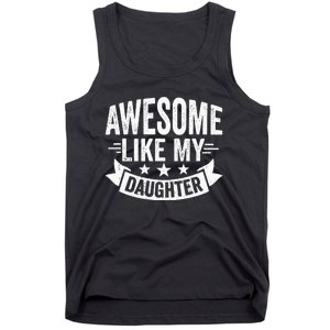 AWESOME LIKE MY DAUGHTER Dad Funny Fathers Day Tank Top