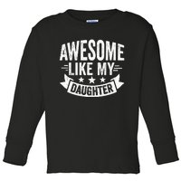 AWESOME LIKE MY DAUGHTER Dad Funny Fathers Day Toddler Long Sleeve Shirt