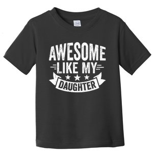 AWESOME LIKE MY DAUGHTER Dad Funny Fathers Day Toddler T-Shirt