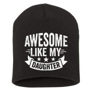 AWESOME LIKE MY DAUGHTER Dad Funny Fathers Day Short Acrylic Beanie