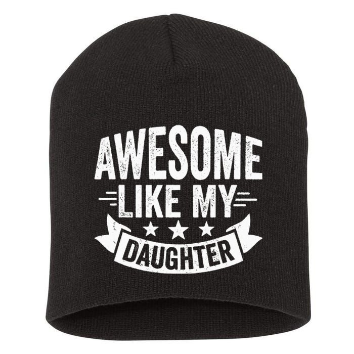 AWESOME LIKE MY DAUGHTER Dad Funny Fathers Day Short Acrylic Beanie