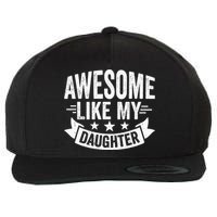 AWESOME LIKE MY DAUGHTER Dad Funny Fathers Day Wool Snapback Cap