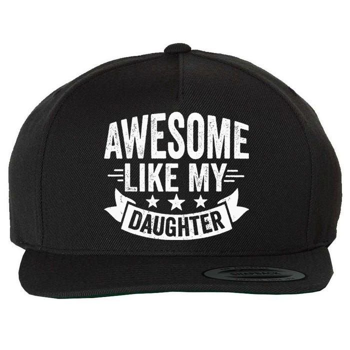 AWESOME LIKE MY DAUGHTER Dad Funny Fathers Day Wool Snapback Cap