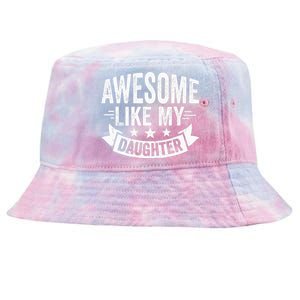 AWESOME LIKE MY DAUGHTER Dad Funny Fathers Day Tie-Dyed Bucket Hat