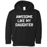 Awesome Like My Daughter Toddler Hoodie