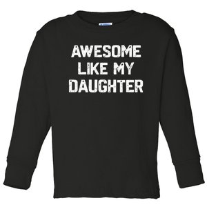 Awesome Like My Daughter Toddler Long Sleeve Shirt