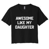 Awesome Like My Daughter Women's Crop Top Tee