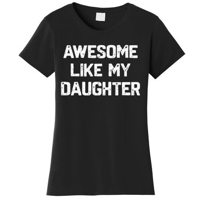 Awesome Like My Daughter Women's T-Shirt