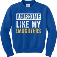 Awesome Like My Daughters Fathers Day Funny Dad Cute Gift Kids Sweatshirt