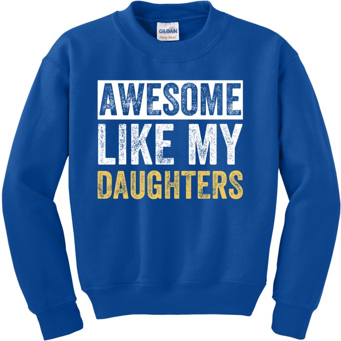 Awesome Like My Daughters Fathers Day Funny Dad Cute Gift Kids Sweatshirt