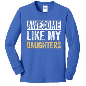 Awesome Like My Daughters Fathers Day Funny Dad Cute Gift Kids Long Sleeve Shirt